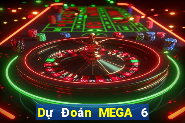 Dự Đoán MEGA 6 45 ngày 8