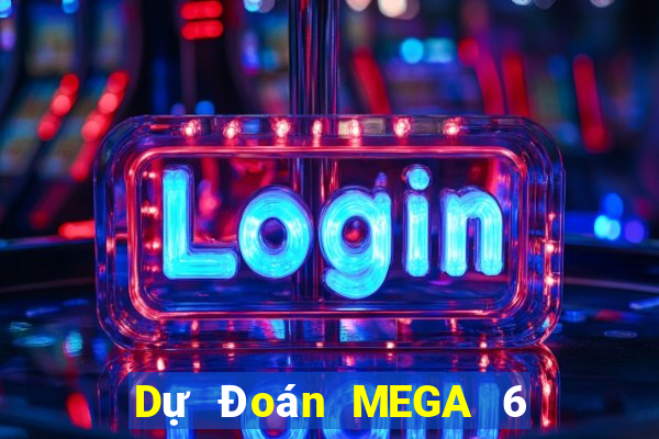 Dự Đoán MEGA 6 45 ngày 8