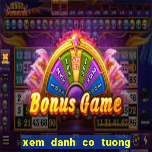 xem danh co tuong viet nam