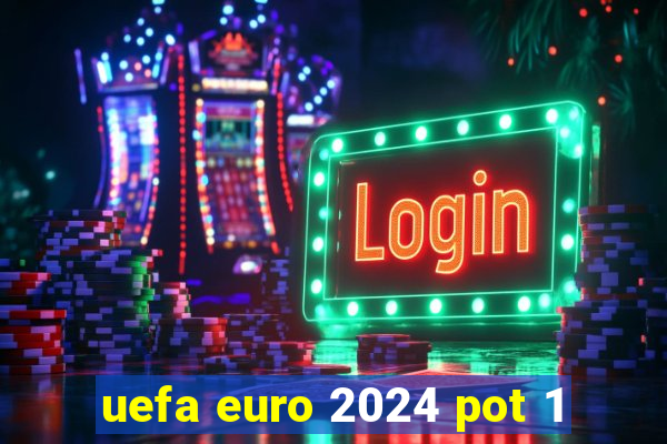 uefa euro 2024 pot 1