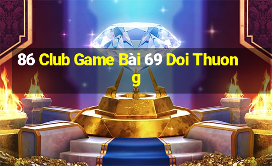 86 Club Game Bài 69 Doi Thuong