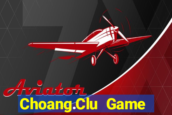 Choang.Clu Game Bài Chắn