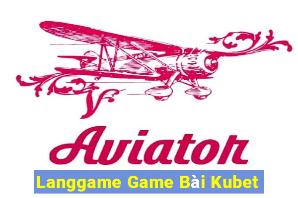 Langgame Game Bài Kubet