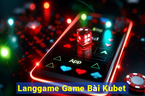 Langgame Game Bài Kubet