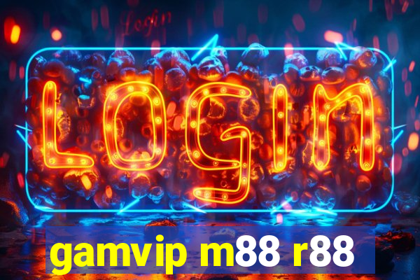 gamvip m88 r88