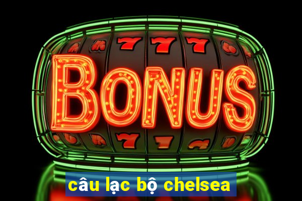 câu lạc bộ chelsea