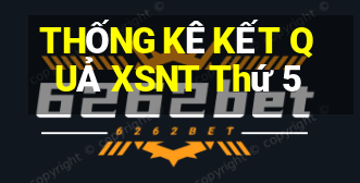 THỐNG KÊ KẾT QUẢ XSNT Thứ 5