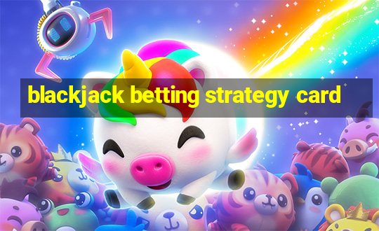 blackjack betting strategy card