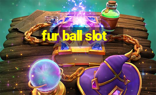 fur ball slot