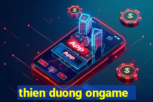 thien duong ongame