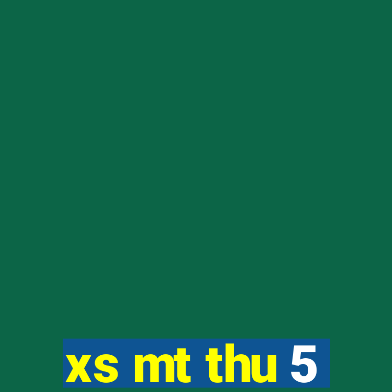 xs mt thu 5