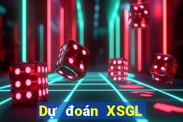 Dự đoán XSGL hôm nay