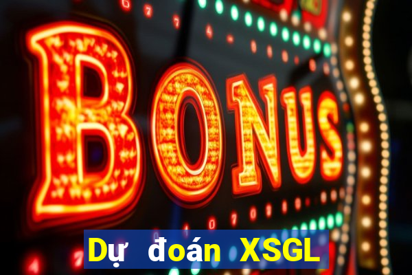 Dự đoán XSGL hôm nay