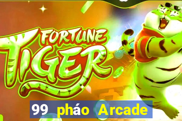 99 pháo Arcade bắn cá