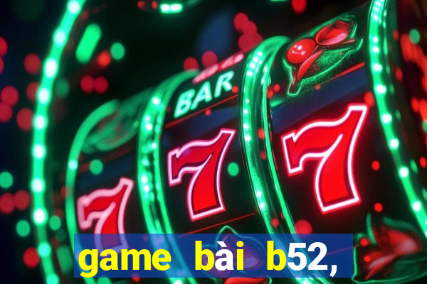 game bài b52, đổi thưởng 2020