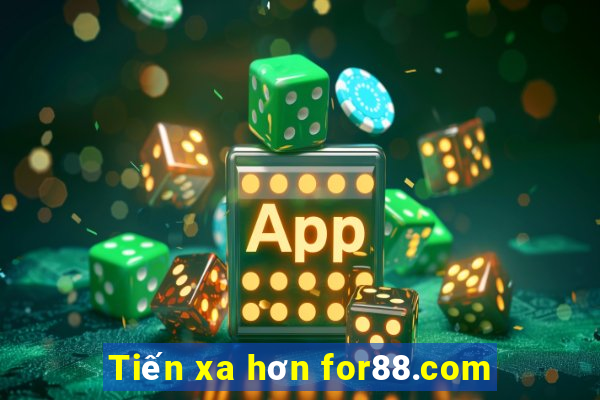 Tiến xa hơn for88.com