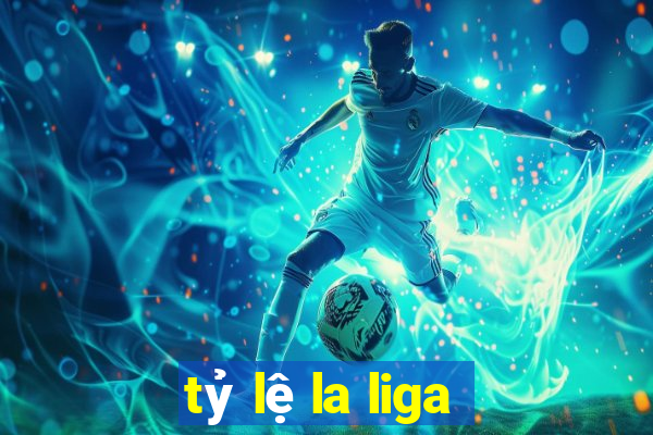 tỷ lệ la liga