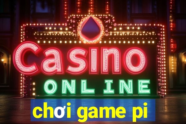 chơi game pi