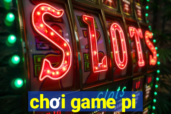 chơi game pi