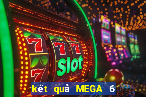 kết quả MEGA 6 45 ngày 19