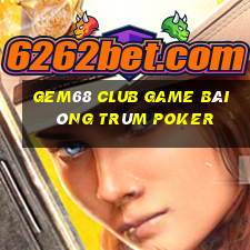 Gem68 Club Game Bài Ông Trùm Poker