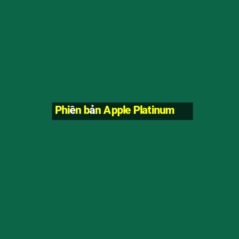 Phiên bản Apple Platinum