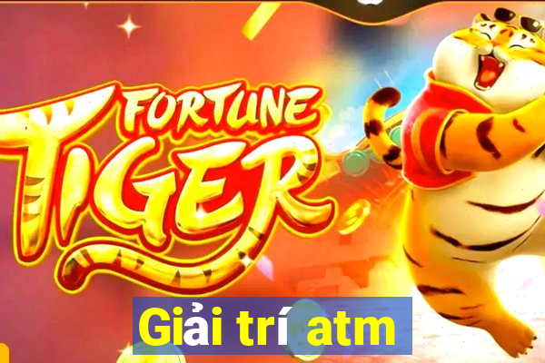 Giải trí atm