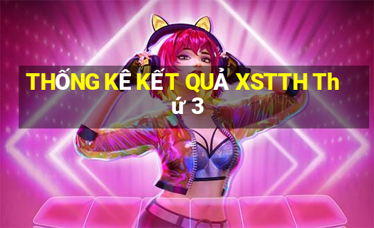 THỐNG KÊ KẾT QUẢ XSTTH Thứ 3