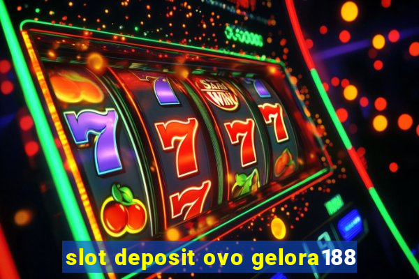 slot deposit ovo gelora188