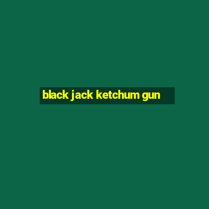 black jack ketchum gun