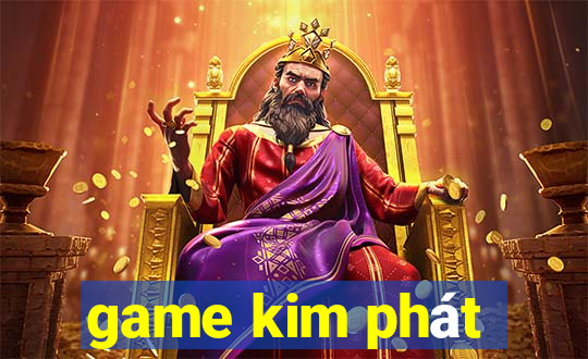 game kim phát