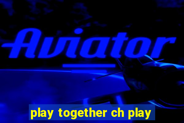 play together ch play