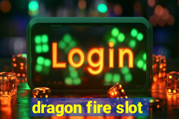 dragon fire slot