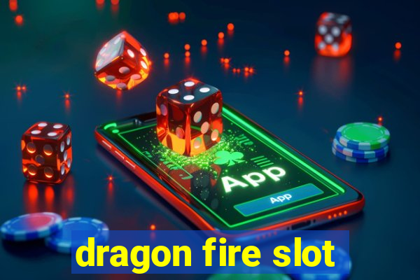 dragon fire slot