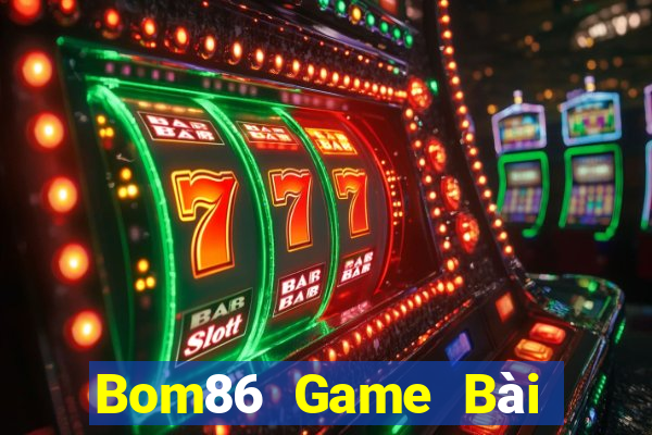 Bom86 Game Bài Hay Nhất Hiện Nay