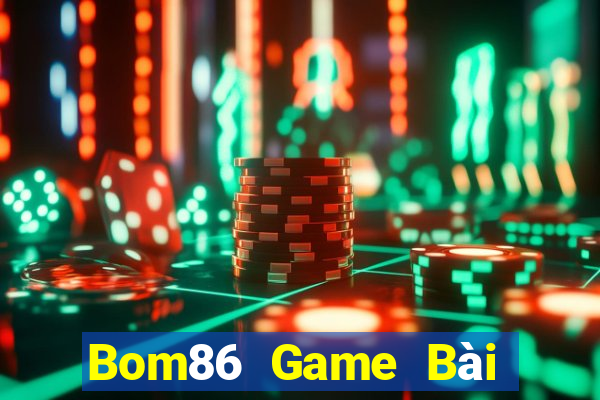 Bom86 Game Bài Hay Nhất Hiện Nay