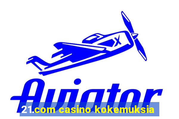 21.com casino kokemuksia