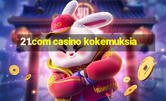 21.com casino kokemuksia