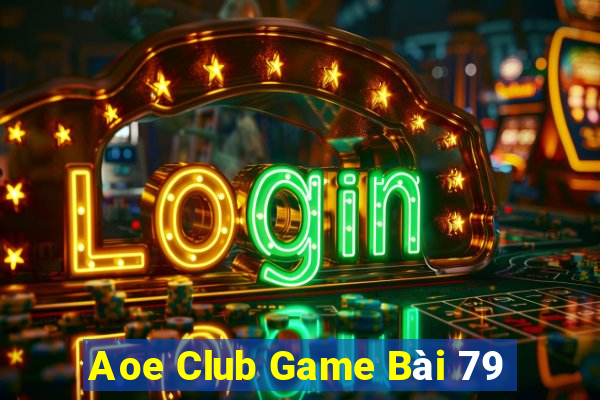 Aoe Club Game Bài 79