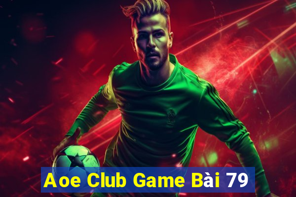 Aoe Club Game Bài 79