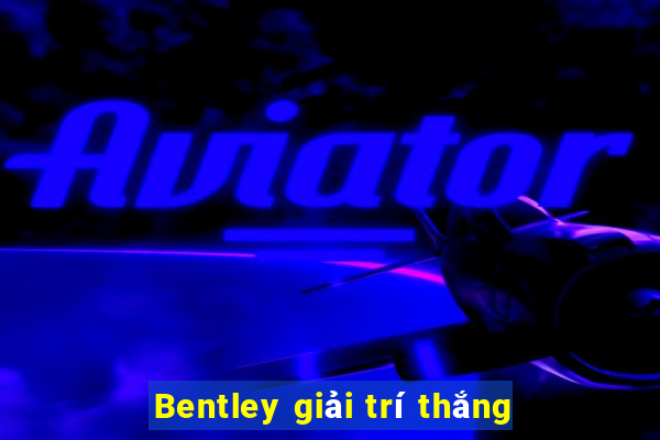 Bentley giải trí thắng