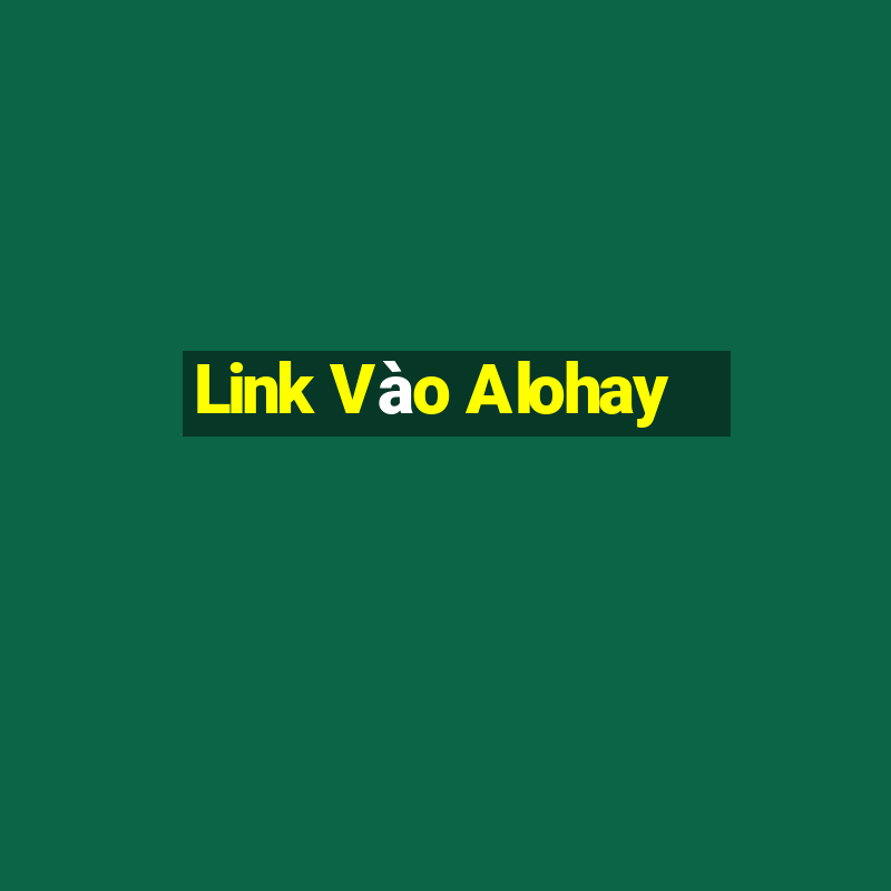 Link Vào Alohay