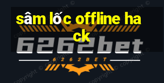 sâm lốc offline hack