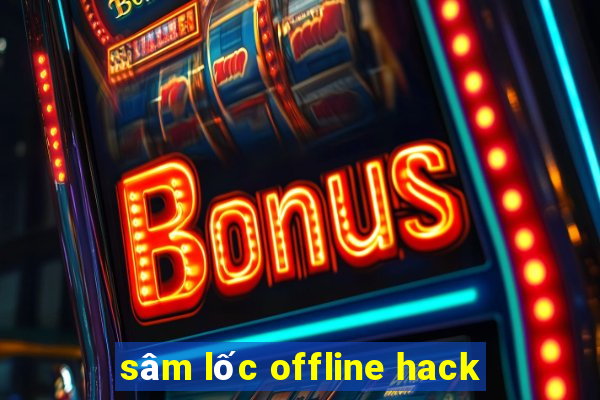 sâm lốc offline hack