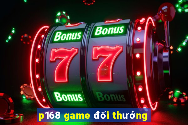 p168 game đổi thưởng