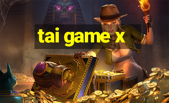 tai game x