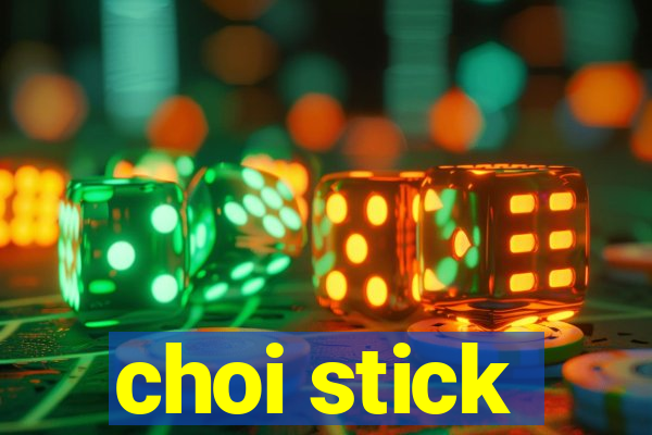 choi stick