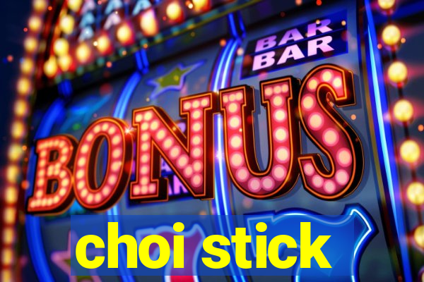 choi stick