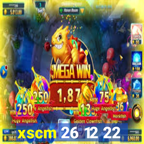 xscm 26 12 22