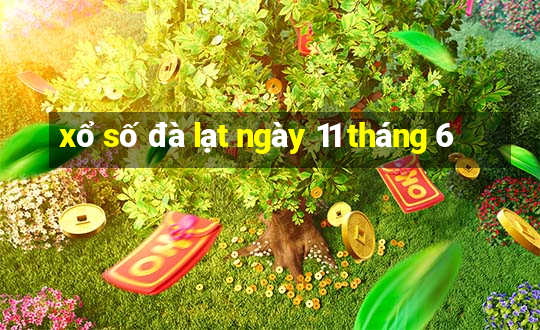 xổ số đà lạt ngày 11 tháng 6